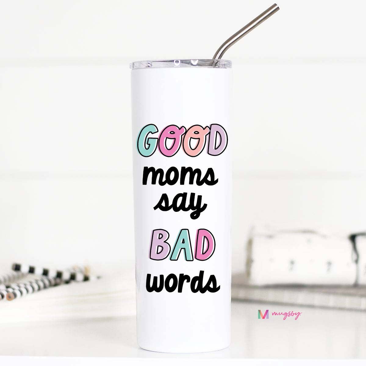Good Moms Say Bad Words Stainless Steel Cup
