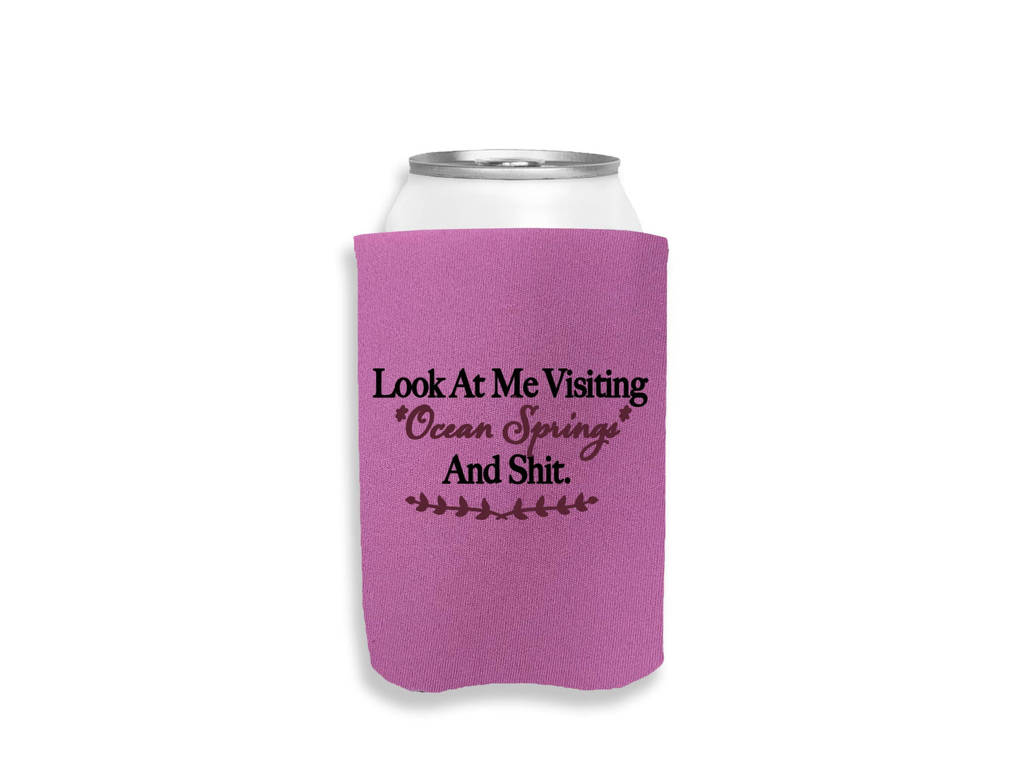 Look At Me Visiting Ocean Springs And Shit Koozie - Strawberry