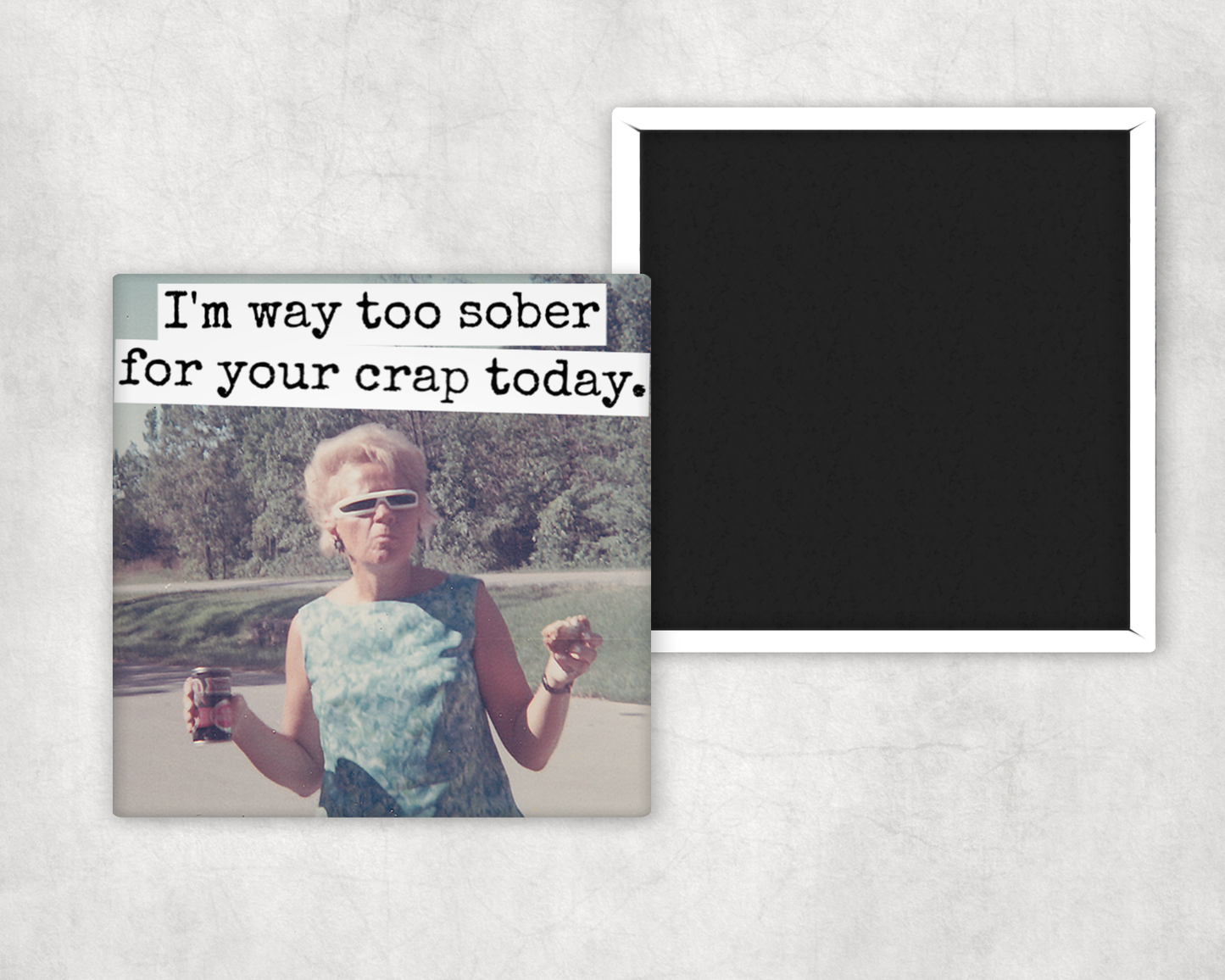 I'm Way Too Sober magnet