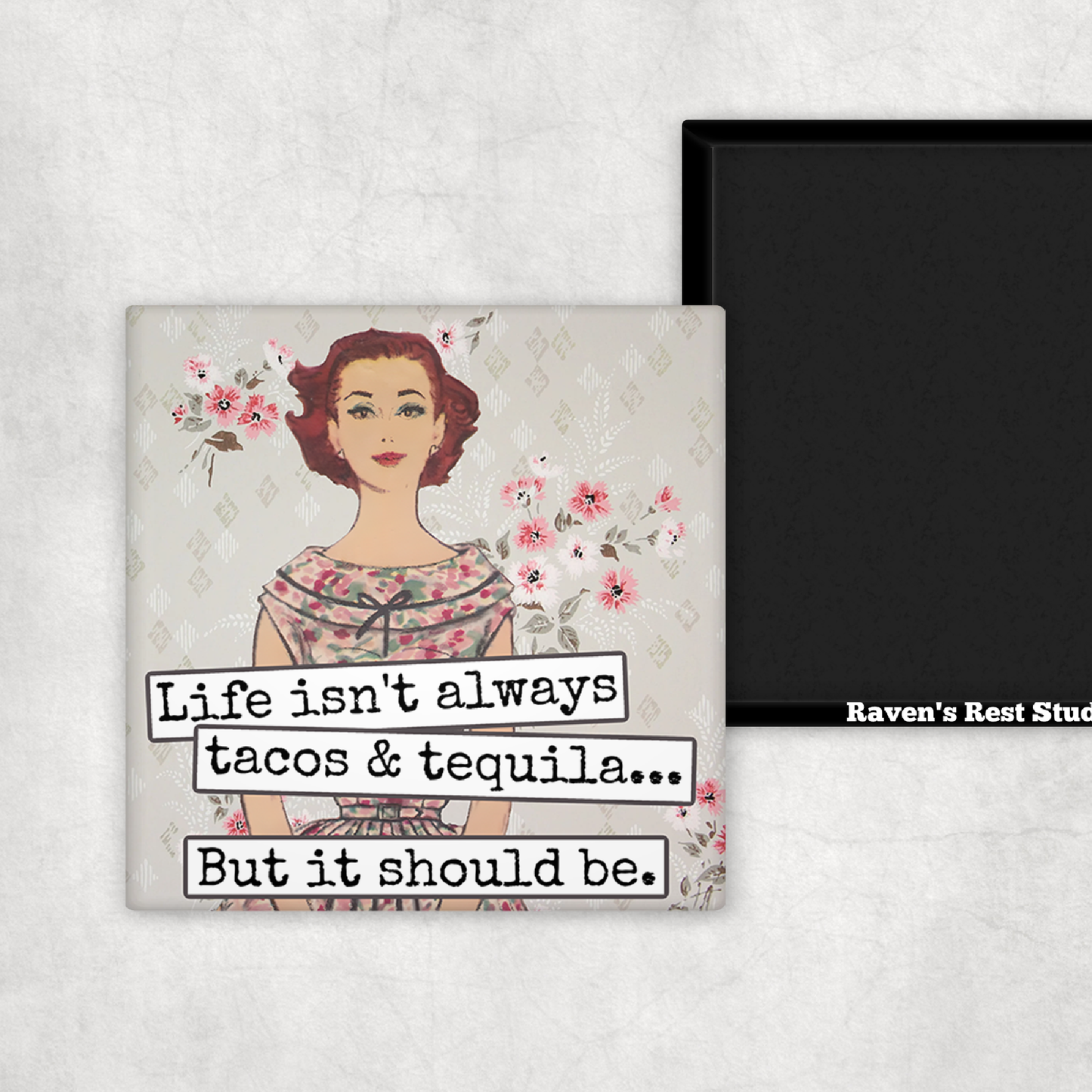 Life Isn't Always Tacos & Tequila... magnet