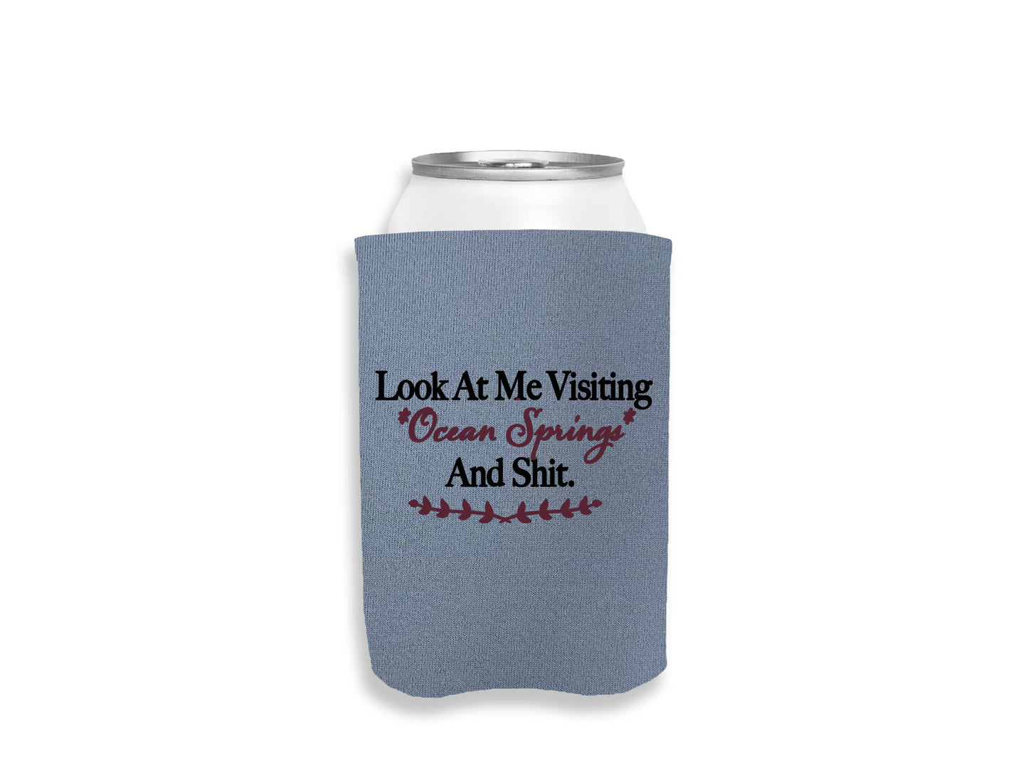 Look At Me Visiting Ocean Springs Koozie- Frost