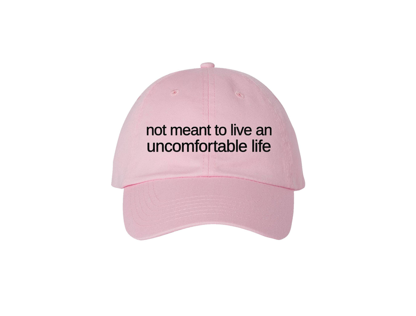 Not Meant To Live An Uncomfortable Life - Embroidered Hat