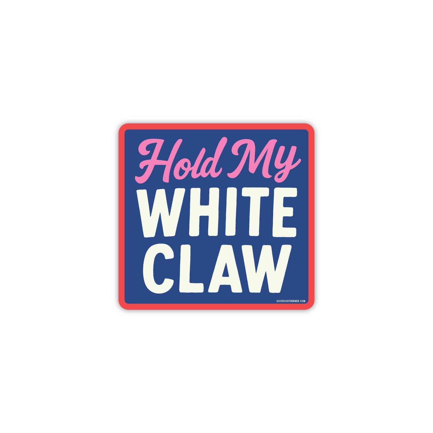Hold My White Claw Sticker