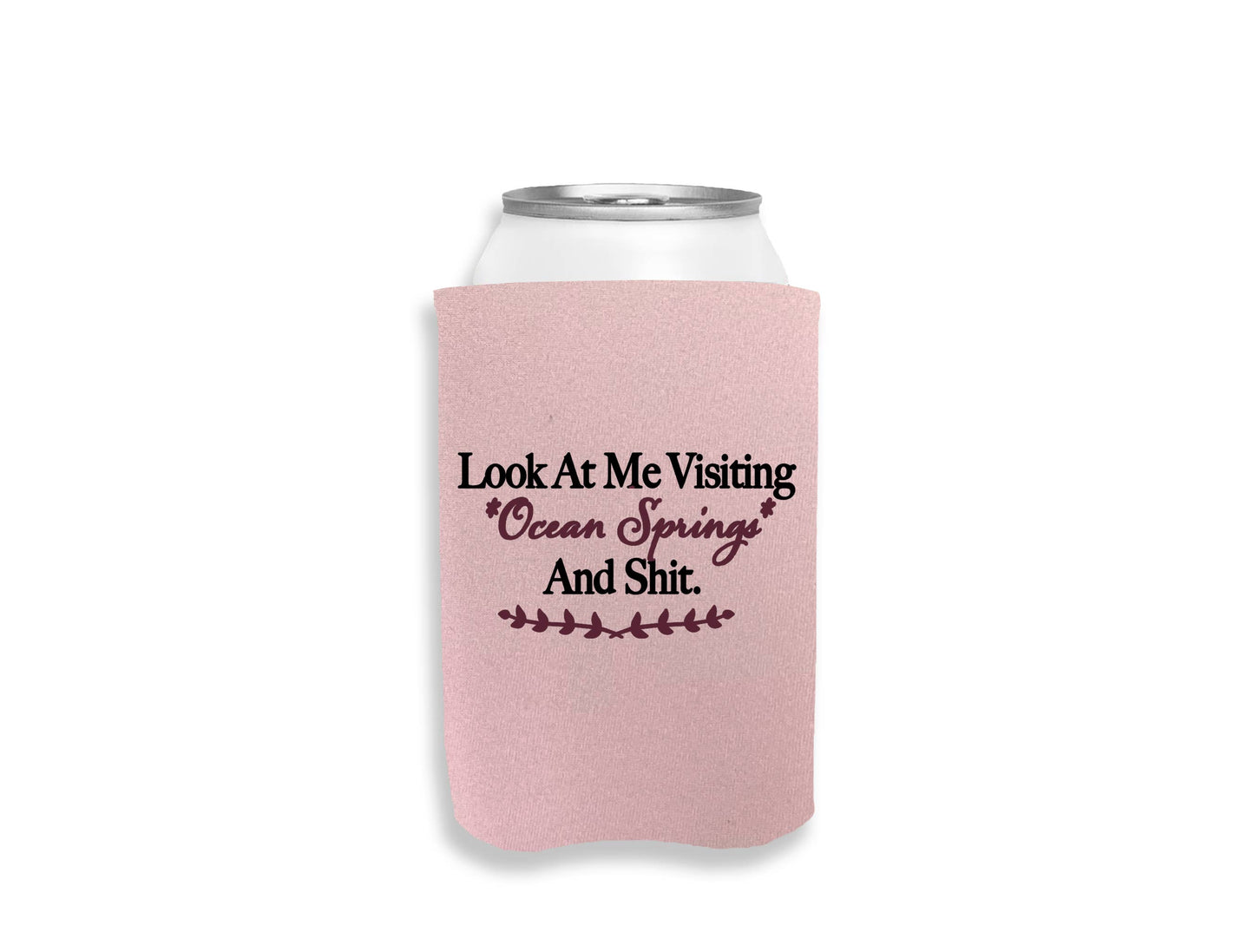 Look At Me Visiting Ocean Springs And Shit Koozie- Pale Pink