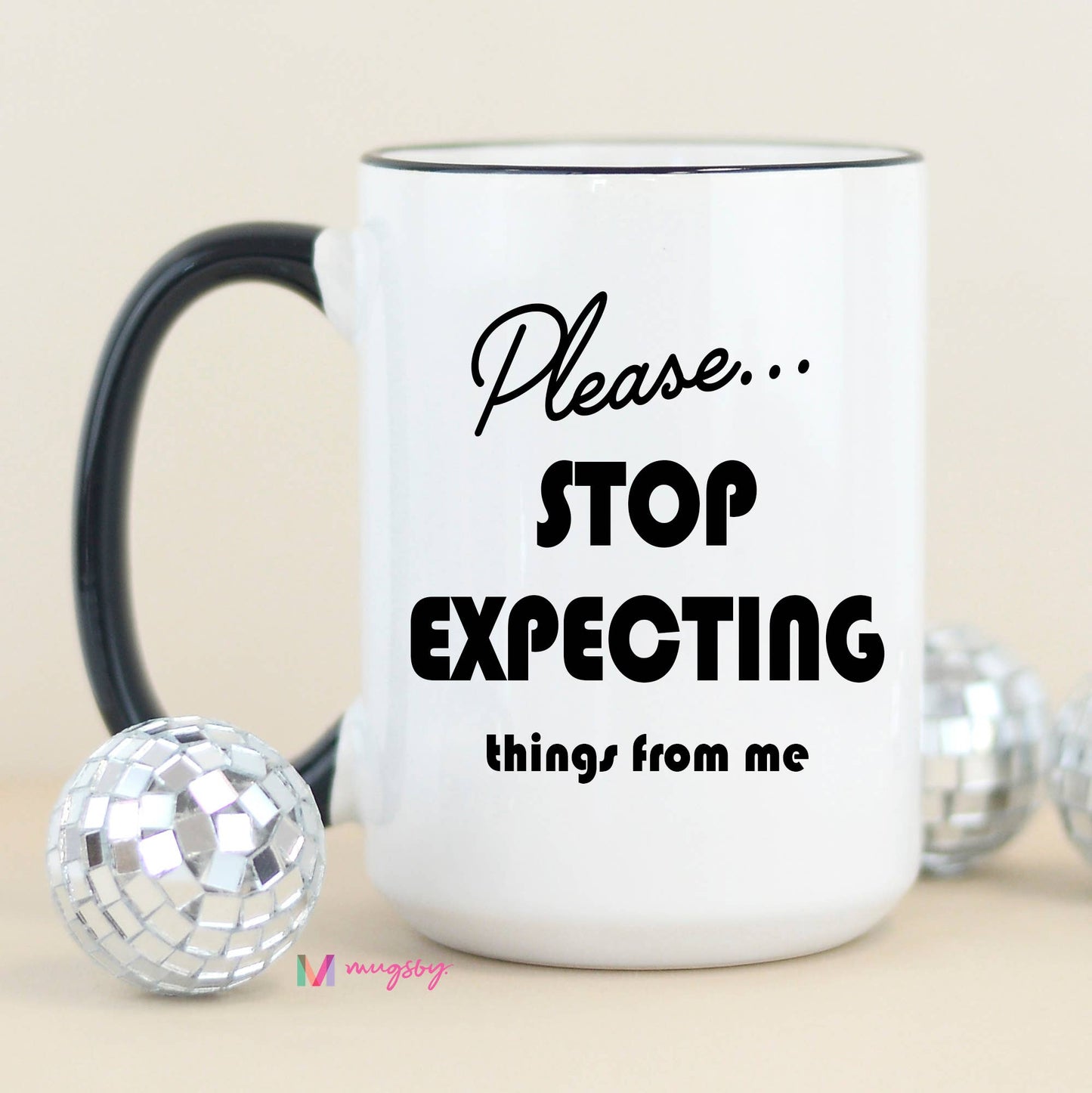 Please Stop Expecting Things Mug