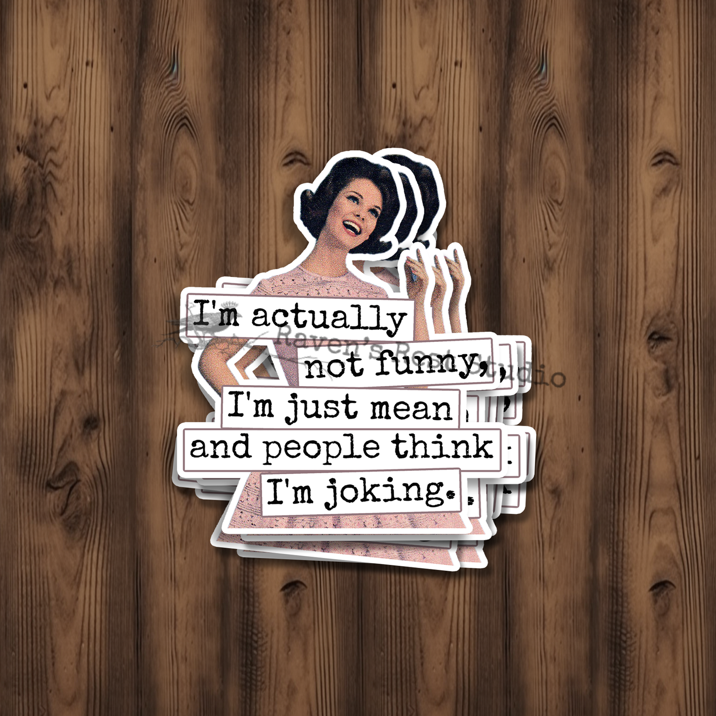 I'm Actually Not Funny, I'm Just Mean... Sticker