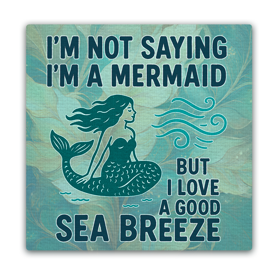 I'm Not Saying I'm A Mermaid Magnet