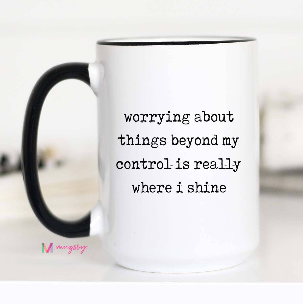 Worrying About Things Beyond My Control mug