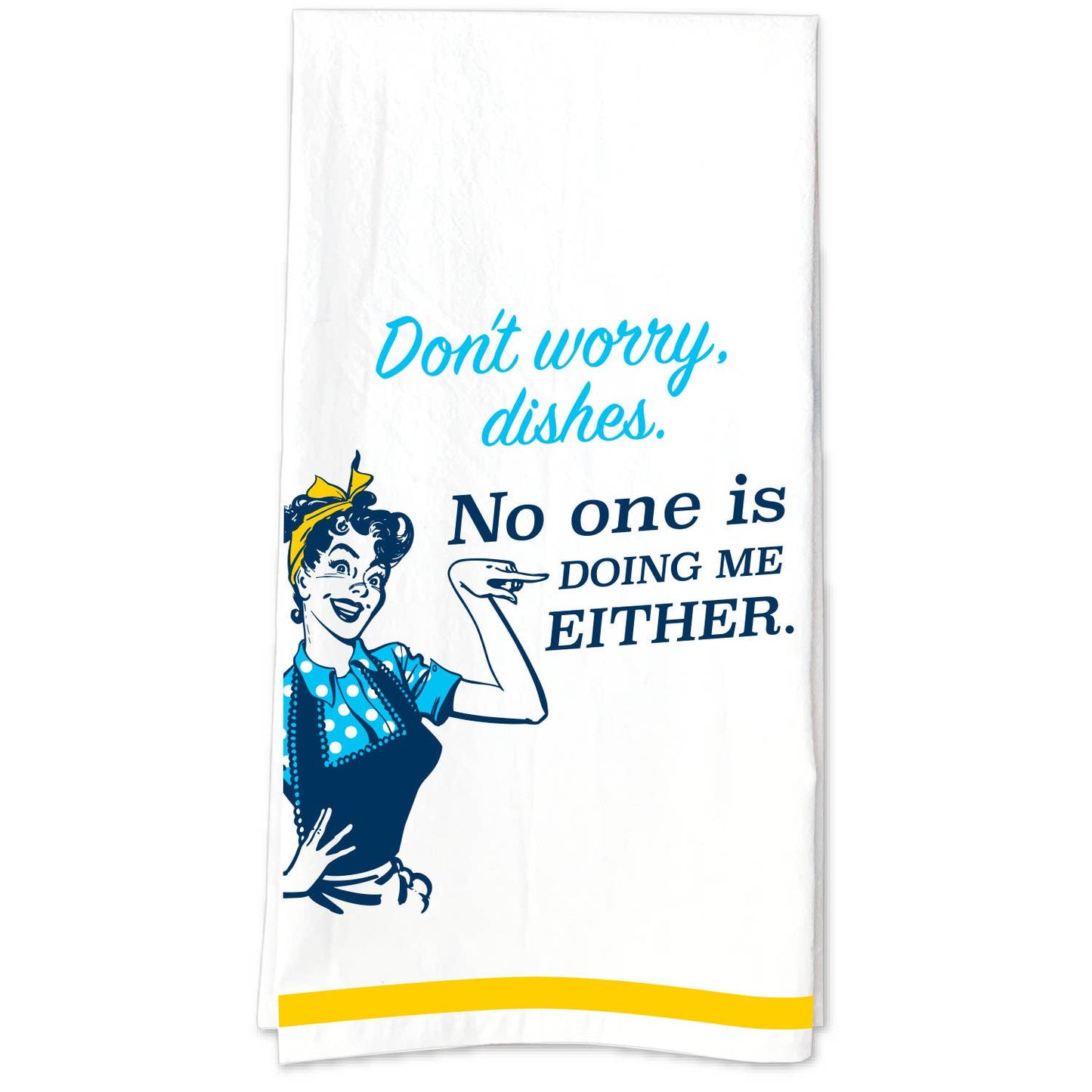 No One Is Doing Me Either Tea Towel