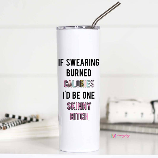 If Swearing Burned Calories Stainless Cup
