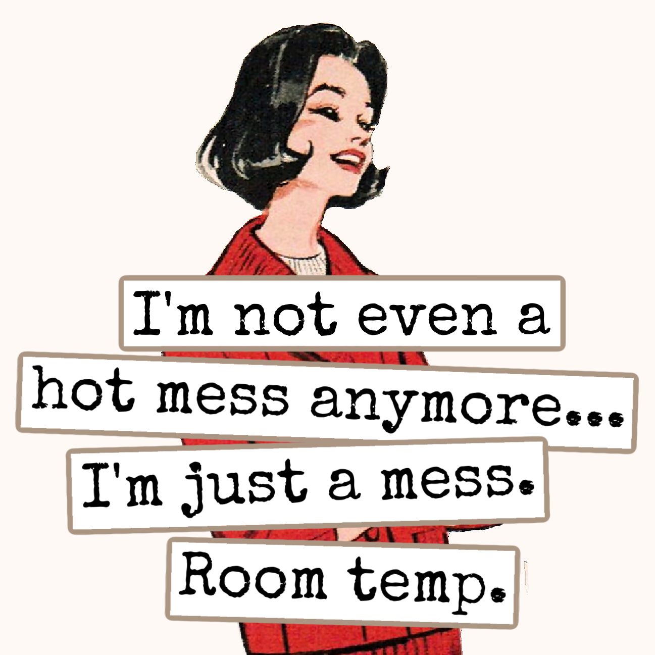I'm Not Even A Hot Mess magnet – Crooked Coast