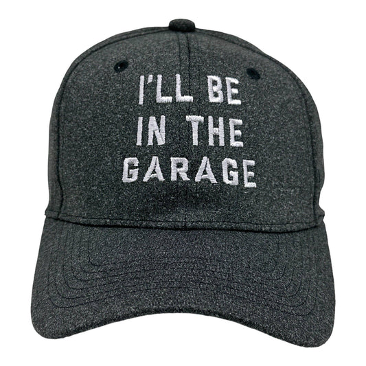 Ill Be In The Garage Hat