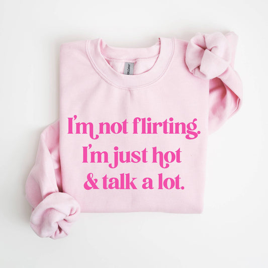 Im Not Flirting I'm Just Hot Crewneck Sweatshirt