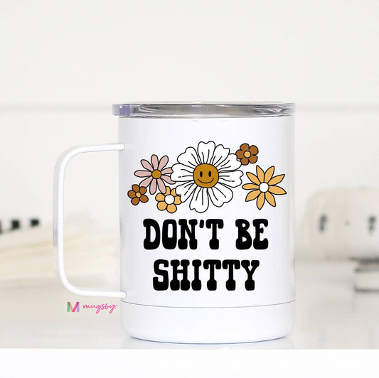 Don't Be Shitty Cup With Handle