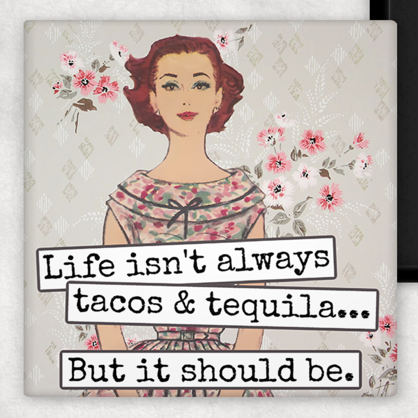 Life Isn't Always Tacos & Tequila... magnet