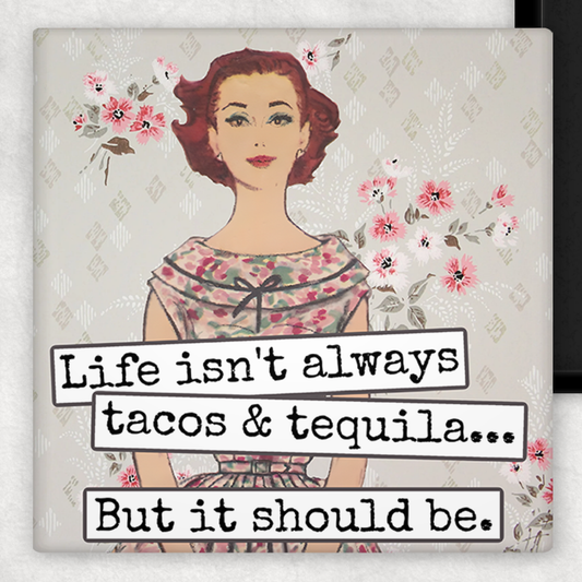Life Isn't Always Tacos & Tequila... magnet