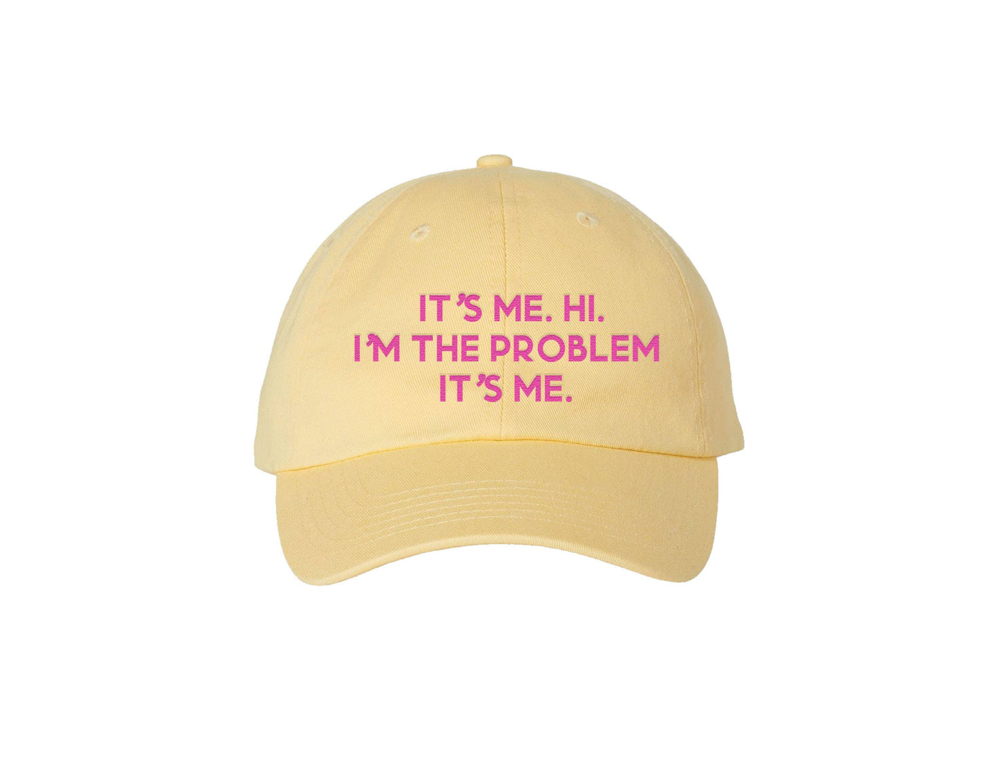 It’s Me, I’m The Problem Hat