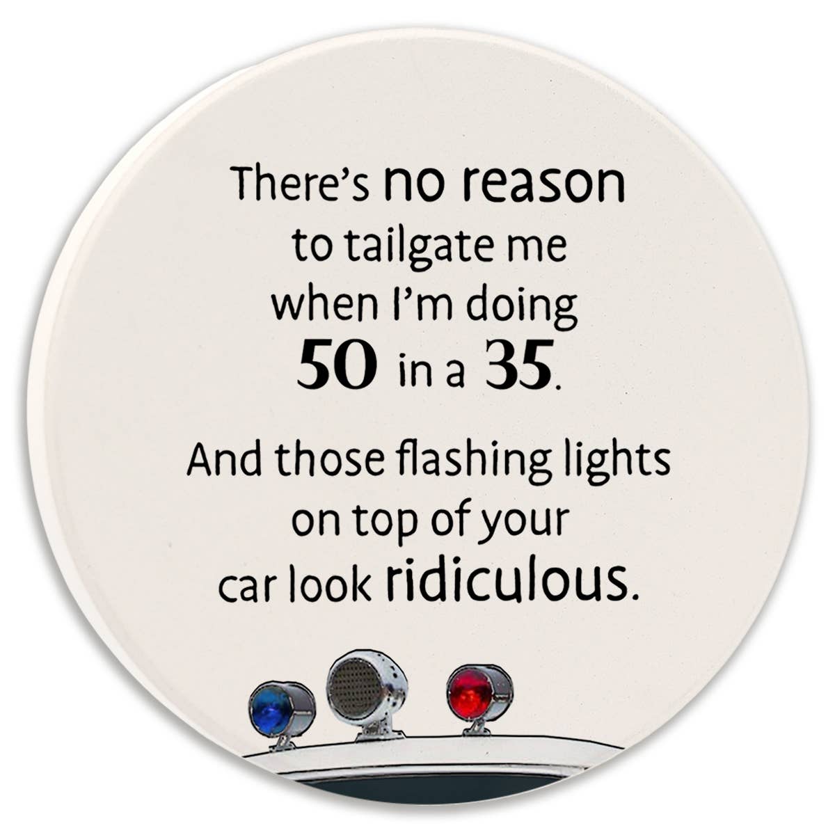 Car Coaster There's No Reason To Tailgate Me