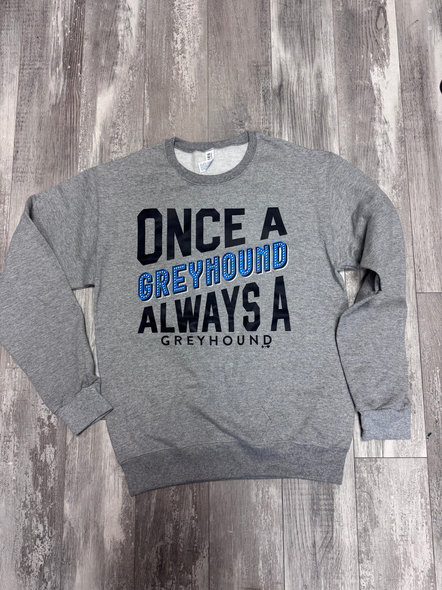 Once A Greyhound.... Sweatshirt