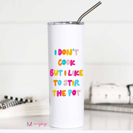 I Don't Cook Stainless Steel Tumbler