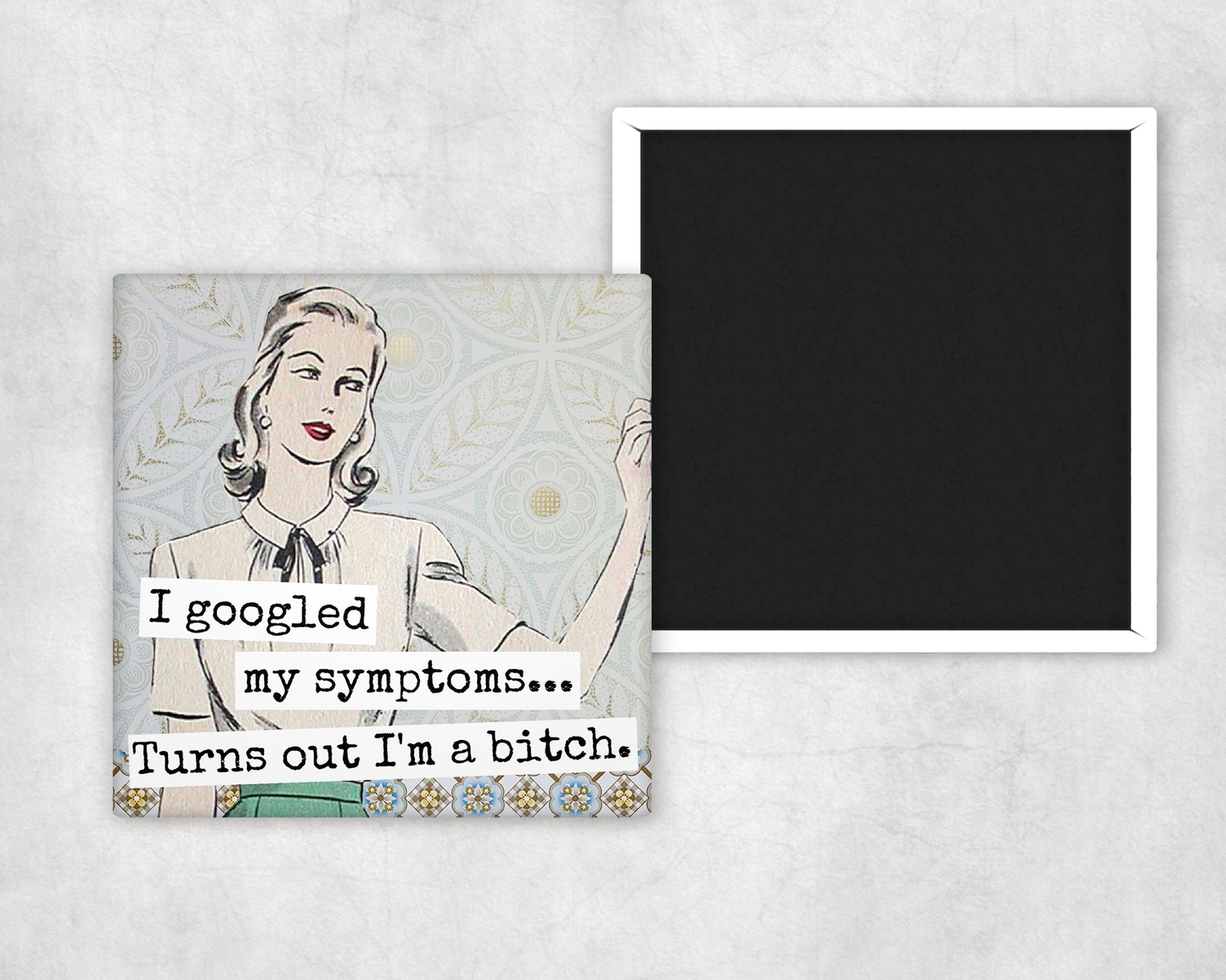 I Googled My Symptoms...magnet