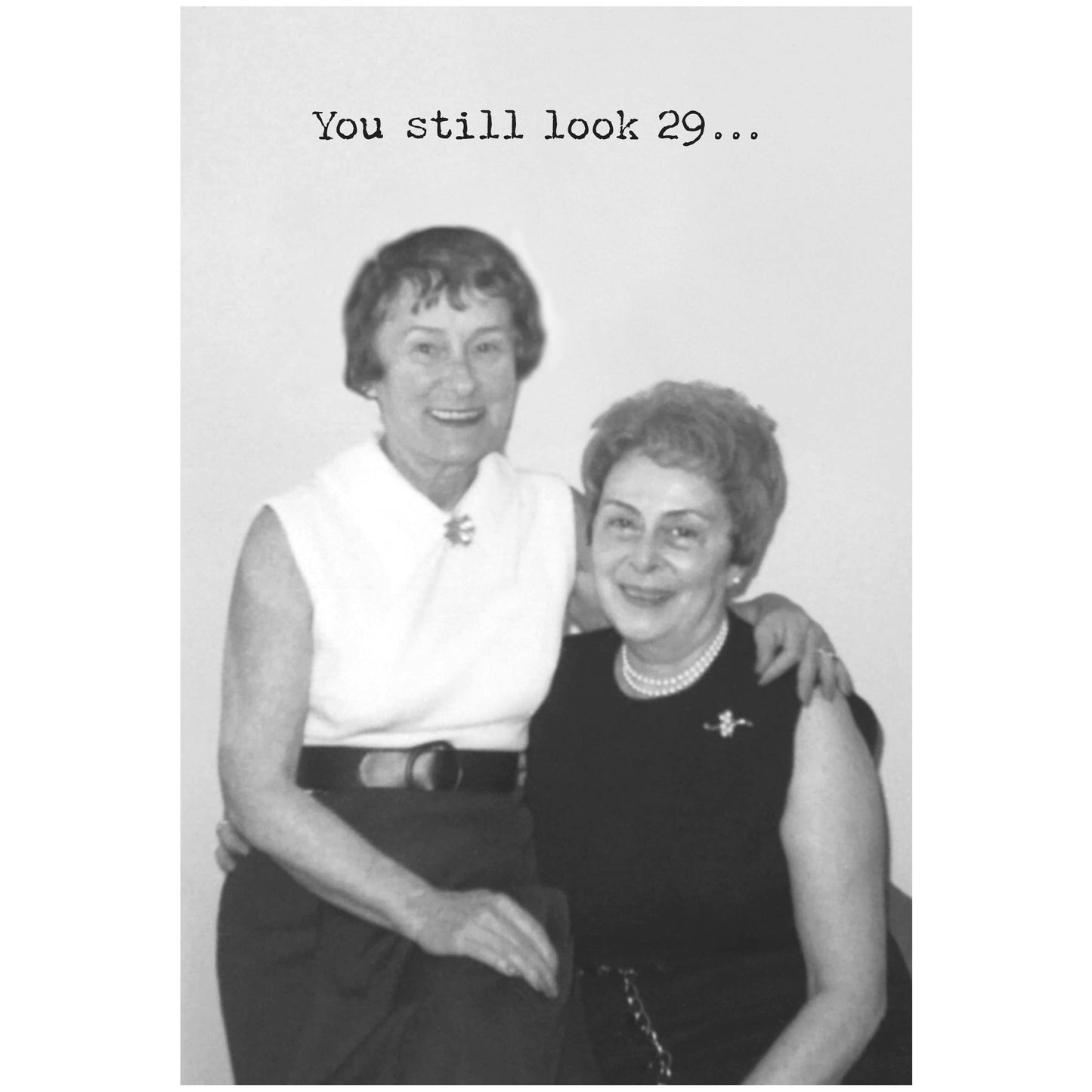 You Still Look 29 Greeting Card
