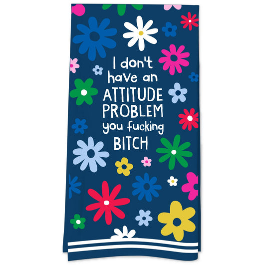 I Don't Have An Attitude Problem Tea Towel