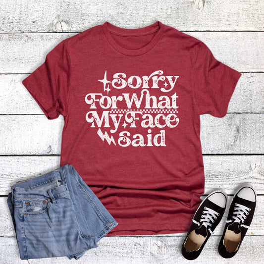 Sorry For What My Face Said Graphic Tee