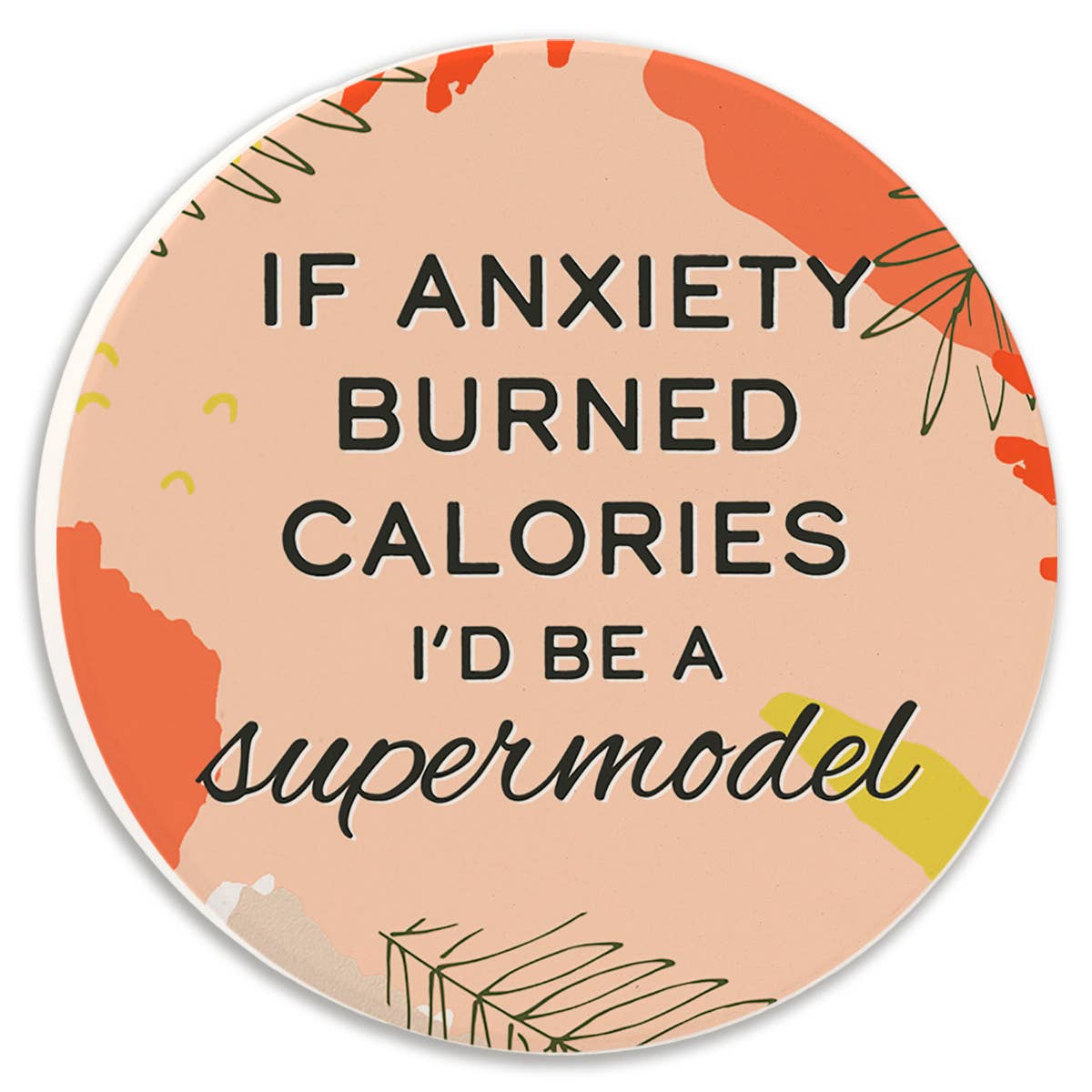 If Anxiety Burned Calories Car Coaster