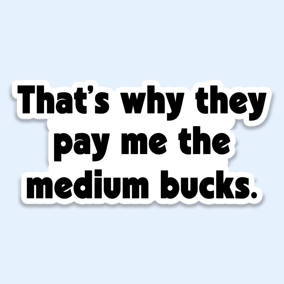 Medium Bucks Sticker