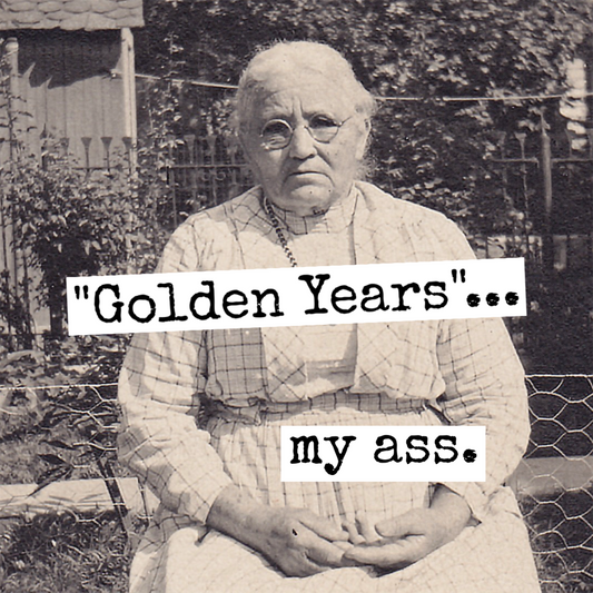 "Golden Years"... My Ass. magnet