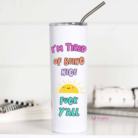 I'm Tired of Being Nice Stainless Cup