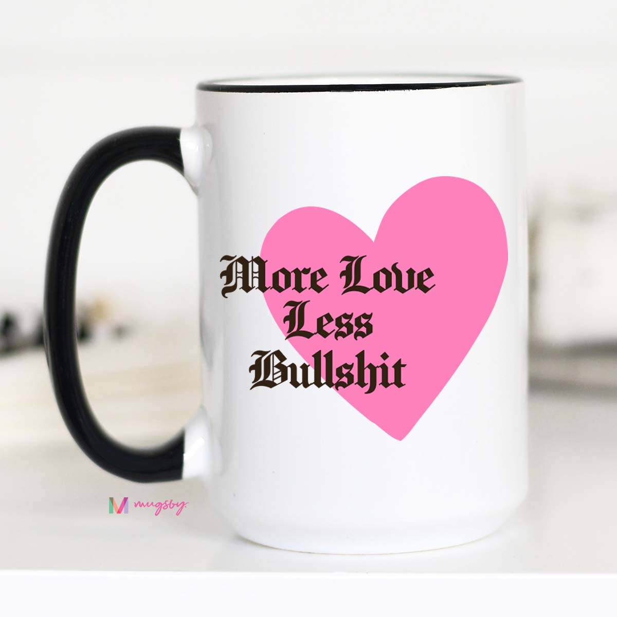 More Love Less Bullshit Coffee Mug