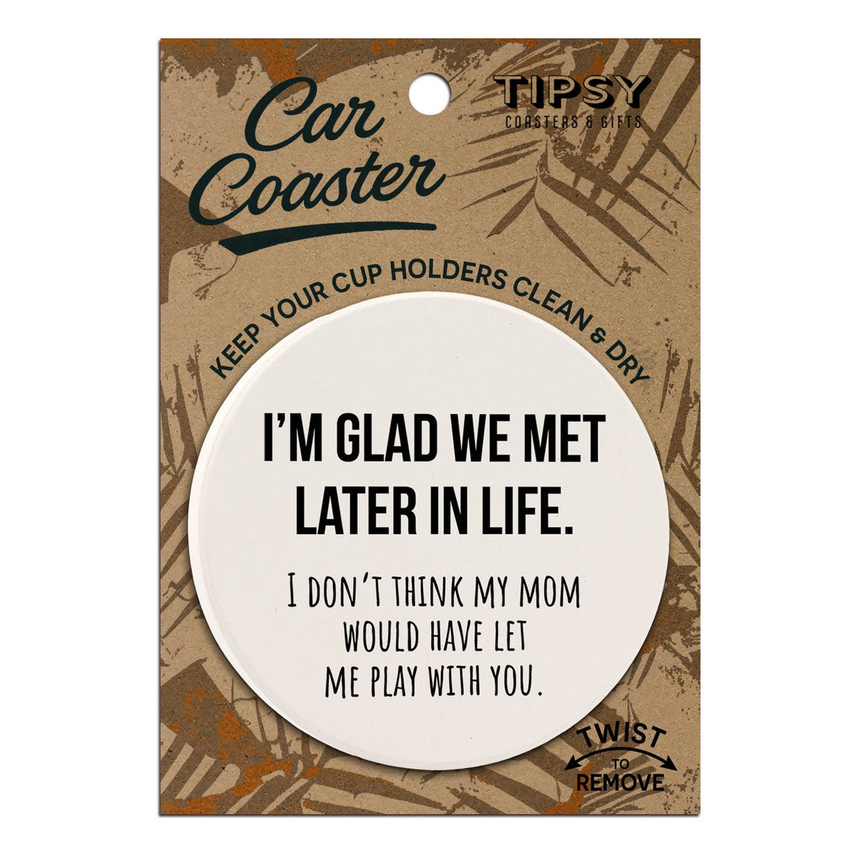 I'm Glad We Met Later Car Coaster